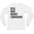 Real Men Marry Librarians – Book Lover Husband Unisex Long Sleeve T-Shirt