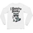 I Require Books Raccoon Reading For Book Lovers Unisex Long Sleeve T-Shirt I Require Books Raccoon Reading For Book Lovers Unisex Long Sleeve T-Shirt