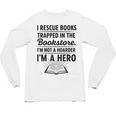I Rescue Books Trapped In The Bookstore Sarcastic Unisex Long Sleeve T-Shirt I Rescue Books Trapped In The Bookstore Sarcastic Unisex Long Sleeve T-Shirt