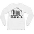 Retro I Tried To Form A Gang But It Turned Into A Book Club Unisex Long Sleeve T-Shirt Retro I Tried To Form A Gang But It Turned Into A Book Club Unisex Long Sleeve T-Shirt