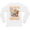 Squirrel Animal Life Is Better With Books And a Unisex Long Sleeve T-Shirt Squirrel Animal Life Is Better With Books And a Unisex Long Sleeve T-Shirt