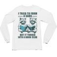 I Tried To Form Gang But It Turned Into A Book Club Raccoon Unisex Long Sleeve T-Shirt I Tried To Form Gang But It Turned Into A Book Club Raccoon Unisex Long Sleeve T-Shirt