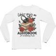 Unless You'Re An Audiobook I'm Not Listerning To You Bookish Unisex Long Sleeve T-Shirt Unless You'Re An Audiobook I'm Not Listerning To You Bookish Unisex Long Sleeve T-Shirt