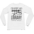 When In Doubt Go To The Library Teacher Vintage Book Lovers Unisex Long Sleeve T-Shirt When In Doubt Go To The Library Teacher Vintage Book Lovers Unisex Long Sleeve T-Shirt