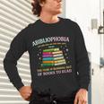 Abibliophobia Bibliophilia Abibliophobia Book Lovers Unisex Long Sleeve T-Shirt Abibliophobia Bibliophilia Abibliophobia Book Lovers Unisex Long Sleeve T-Shirt
