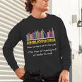 Abibliophobia Fear Of Running Out Of Books Read Book Unisex Long Sleeve T-Shirt