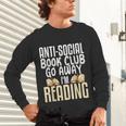 Anti Social Book Club Go Away I'm Reading Unisex Long Sleeve T-Shirt