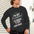 Audiobook Lover I’m Not Procrastinating Book Humor Unisex Long Sleeve T-Shirt
