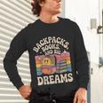 Backpacks Books And Big Dreams Cute Back To School Unisex Long Sleeve T-Shirt