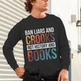 Ban Liars And Crooks Not History And Books Unisex Long Sleeve T-Shirt