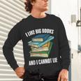 I Like Big Books And I Cannot Lie Book Reading Book Lover Unisex Long Sleeve T-Shirt