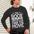 The Book Was Better Than The Movie Unisex Long Sleeve T-Shirt