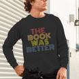 The Book Was Better Retro 70s Vintage Unisex Long Sleeve T-Shirt The Book Was Better Retro 70s Vintage Unisex Long Sleeve T-Shirt