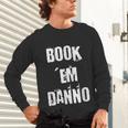Book 'Em Danno Unisex Long Sleeve T-Shirt Book 'Em Danno Unisex Long Sleeve T-Shirt