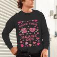Book Lover Read Your Heart Out Teacher Valentines Unisex Long Sleeve T-Shirt