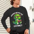 Books Never Go Extinct Reading Dinosaur Bookish Nerdy Unisex Long Sleeve T-Shirt