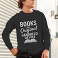 Books The Original Handheld Device – Reading Unisex Long Sleeve T-Shirt Books The Original Handheld Device – Reading Unisex Long Sleeve T-Shirt