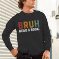 Bruh Read a Book Unisex Long Sleeve T-Shirt