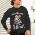 I Buy Her Books Call Her A Good Girl Book Lover Skull Unisex Long Sleeve T-Shirt