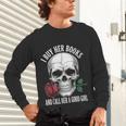 I Buy Her Books And Call Her A Good Girl Book Lover Unisex Long Sleeve T-Shirt I Buy Her Books And Call Her A Good Girl Book Lover Unisex Long Sleeve T-Shirt