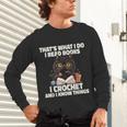 Das Ist Es Was Ich Tue Ich Lese Books Crochet And Unisex Long Sleeve T-Shirt