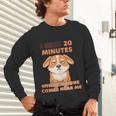 Dog Introvert I Need 20 Minutes Where No One Comes Unisex Long Sleeve T-Shirt