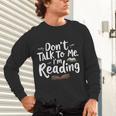 Don't Talk To Me I'm Reading Minimalist Book Lover Unisex Long Sleeve T-Shirt
