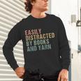 Easily Distracted By Books And Yarn Knitting & Crocheting Unisex Long Sleeve T-Shirt