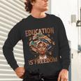 Education Is Freedom Teacher Books Black History Month Unisex Long Sleeve T-Shirt Education Is Freedom Teacher Books Black History Month Unisex Long Sleeve T-Shirt