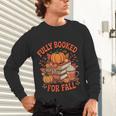 Fully Booked For Fall Books Pumpkin Autumn Thanksgiving Unisex Long Sleeve T-Shirt