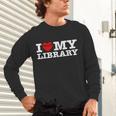 Fun I Love My Library Book Reader Bookworm Librarian Costume Unisex Long Sleeve T-Shirt