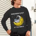 Good Book Is Out Of This World Astronaut Read Book Bookworm Unisex Long Sleeve T-Shirt Good Book Is Out Of This World Astronaut Read Book Bookworm Unisex Long Sleeve T-Shirt