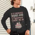 If It Involves Books & Pajamas Count Me In Cute Pajama Night Unisex Long Sleeve T-Shirt