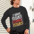 I Have Issues Comic Issues Comic Book Lover Unisex Long Sleeve T-Shirt