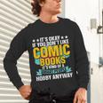 Its Okay If You Dont Like Comic Books Unisex Long Sleeve T-Shirt Its Okay If You Dont Like Comic Books Unisex Long Sleeve T-Shirt