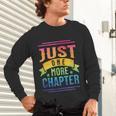 JUST ONE MORE CHAPTER Fun Reading Book Lover Unisex Long Sleeve T-Shirt JUST ONE MORE CHAPTER Fun Reading Book Lover Unisex Long Sleeve T-Shirt