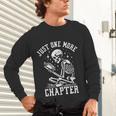 Just One More Chapter Skeleton Reading Book Unisex Long Sleeve T-Shirt