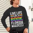 LGBTQ Quote Live Life Like A Banned Rainbow Book Unisex Long Sleeve T-Shirt LGBTQ Quote Live Life Like A Banned Rainbow Book Unisex Long Sleeve T-Shirt