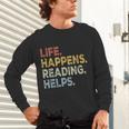 Life Happens Reading Helps Book Lovers Vinage Unisex Long Sleeve T-Shirt Life Happens Reading Helps Book Lovers Vinage Unisex Long Sleeve T-Shirt