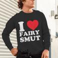 I Love Fairy Smut Book Lover Saying Unisex Long Sleeve T-Shirt I Love Fairy Smut Book Lover Saying Unisex Long Sleeve T-Shirt