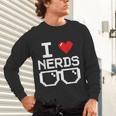 I Love Nerds I Heart Nerds For Science Book Knowledge Geeks Unisex Long Sleeve T-Shirt