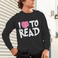 I LOVE TO READ Reading Books Bookworm Library Day Novelty Unisex Long Sleeve T-Shirt I LOVE TO READ Reading Books Bookworm Library Day Novelty Unisex Long Sleeve T-Shirt