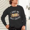 I Have No Shelf Control Book Lovers Teacher Women Graphic Unisex Long Sleeve T-Shirt I Have No Shelf Control Book Lovers Teacher Women Graphic Unisex Long Sleeve T-Shirt
