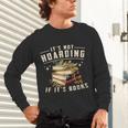 Not Hoarding If It's Books Reader Book Nerd Book Reading Unisex Long Sleeve T-Shirt