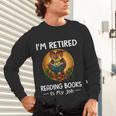 Owl I'm Retired Reading Books Is My Job Unisex Long Sleeve T-Shirt