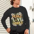 Peace Love Books Librarian Teacher Life Book Library Unisex Long Sleeve T-Shirt