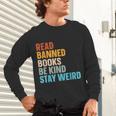 Read Banned Books Be Kind Stay Weird Unisex Long Sleeve T-Shirt Read Banned Books Be Kind Stay Weird Unisex Long Sleeve T-Shirt