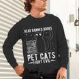 Read Banned Books Pet Cats Fight Evil Read Banned Books Unisex Long Sleeve T-Shirt Read Banned Books Pet Cats Fight Evil Read Banned Books Unisex Long Sleeve T-Shirt