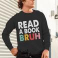 Read A Book Bruh Teacher Unisex Long Sleeve T-Shirt