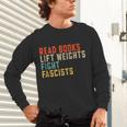 Read Books Lift Weights Fight Fascists Reading Unisex Long Sleeve T-Shirt